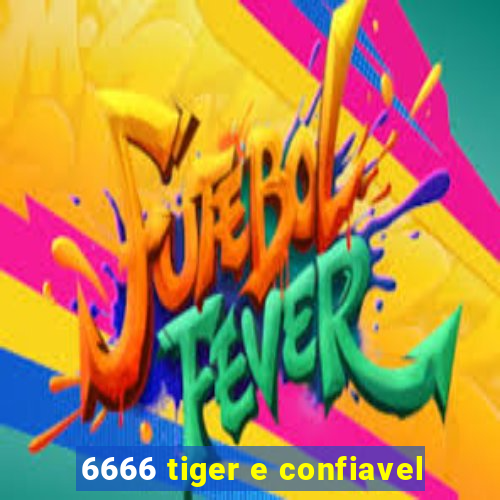 6666 tiger e confiavel